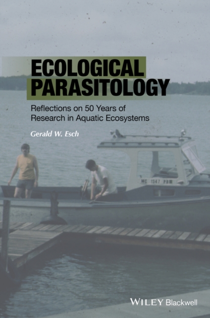 Ecological Parasitology : Reflections on 50 Years of Research in Aquatic Ecosystems, Hardback Book