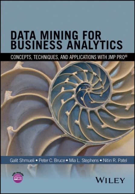 Data Mining for Business Analytics - Concepts, Techniques, and Applications with JMP Pro(R), Hardback Book