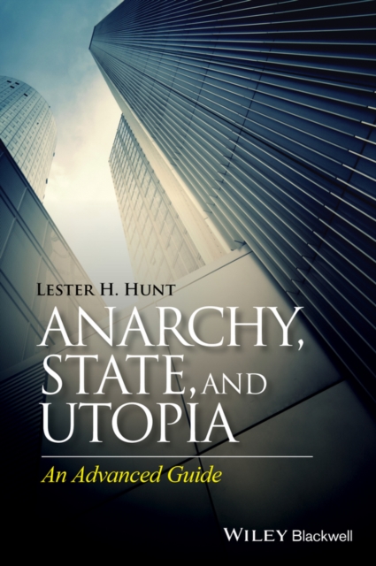 Anarchy, State, and Utopia : An Advanced Guide, Paperback / softback Book