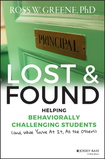 Lost and Found : Helping Behaviorally Challenging Students (and, While You're At It, All the Others), Hardback Book