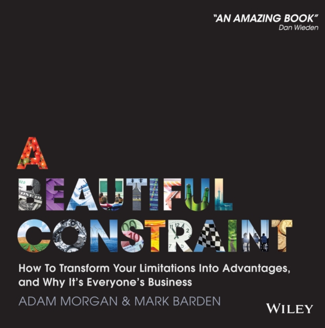 A Beautiful Constraint : How To Transform Your Limitations Into Advantages, and Why It's Everyone's Business, EPUB eBook