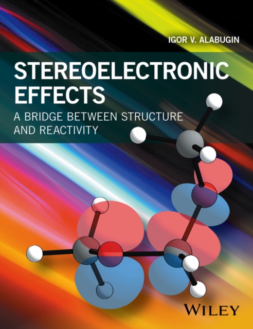 Stereoelectronic Effects : A Bridge Between Structure and Reactivity, Paperback / softback Book