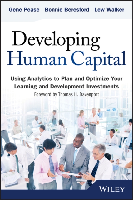 Developing Human Capital : Using Analytics to Plan and Optimize Your Learning and Development Investments, EPUB eBook
