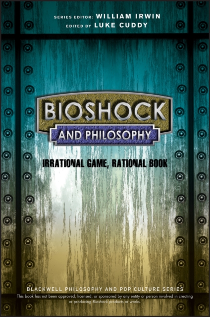 BioShock and Philosophy : Irrational Game, Rational Book, PDF eBook