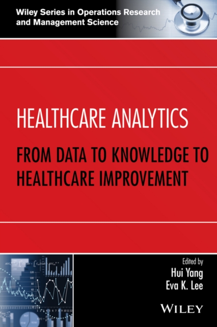 Healthcare Analytics : From Data to Knowledge to Healthcare Improvement, Hardback Book