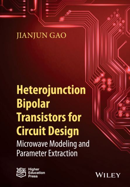 Heterojunction Bipolar Transistors for Circuit Design : Microwave Modeling and Parameter Extraction, Hardback Book