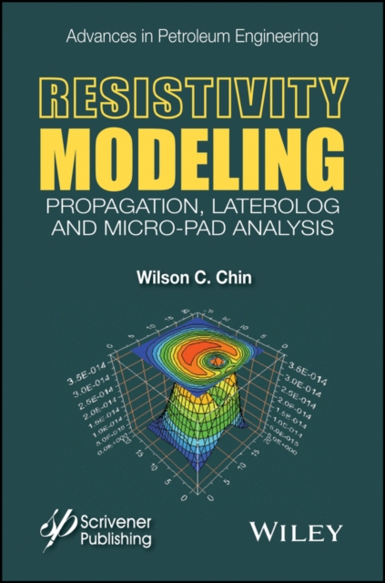 Resistivity Modeling : Propagation, Laterolog and Micro-Pad Analysis, EPUB eBook