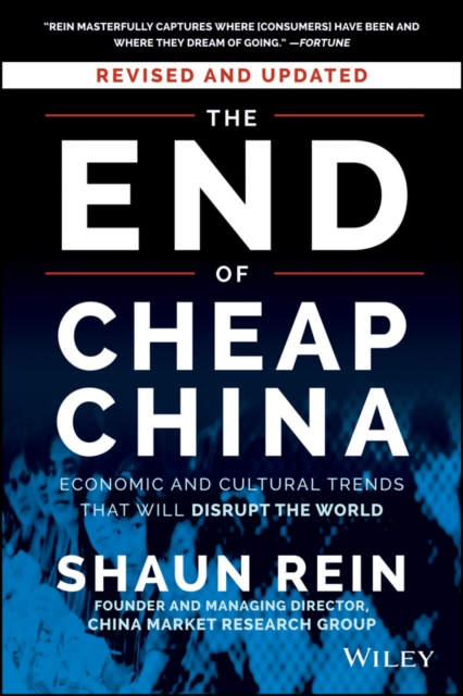 The End of Cheap China, Revised and Updated : Economic and Cultural Trends That Will Disrupt the World, EPUB eBook