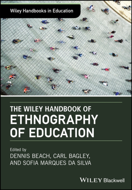 The Wiley Handbook of Ethnography of Education, Hardback Book