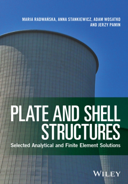 Plate and Shell Structures : Selected Analytical and Finite Element Solutions, EPUB eBook
