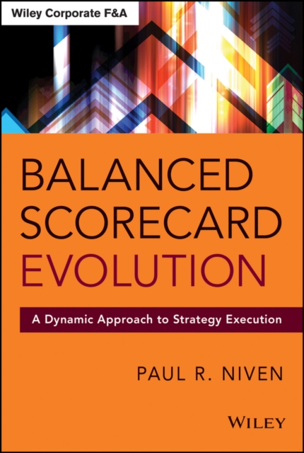 Balanced Scorecard Evolution : A Dynamic Approach to Strategy Execution, EPUB eBook