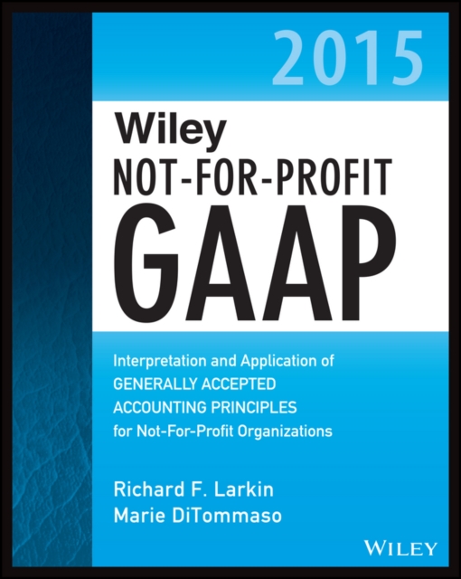 Wiley Not-for-Profit GAAP 2015 : Interpretation and Application of Generally Accepted Accounting Principles, PDF eBook
