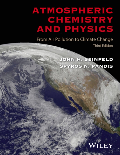 Atmospheric Chemistry and Physics : From Air Pollution to Climate Change, Hardback Book
