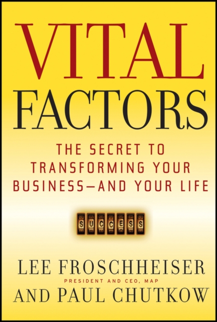 Vital Factors : The Secret to Transforming Your Business - And Your Life, Paperback / softback Book