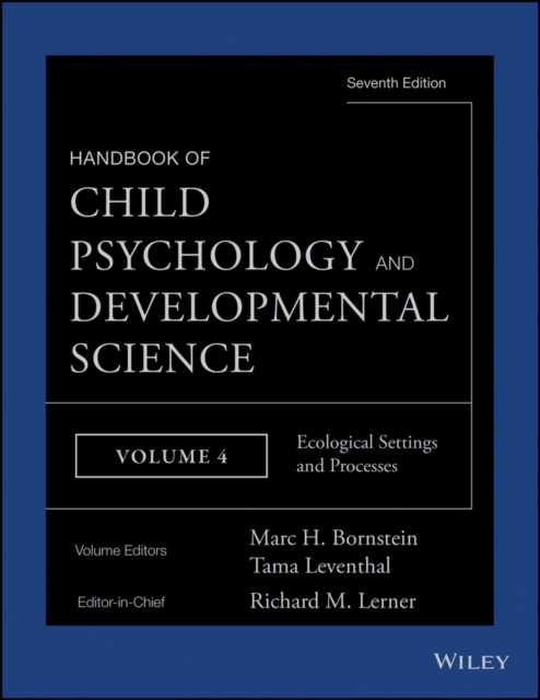 Handbook of Child Psychology and Developmental Science, Ecological Settings and Processes, PDF eBook