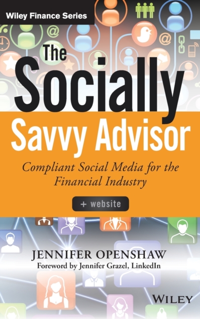 The Socially Savvy Advisor : Compliant Social Media for the Financial Industry, Hardback Book