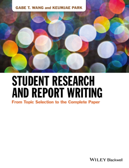 Student Research and Report Writing : From Topic Selection to the Complete Paper, PDF eBook