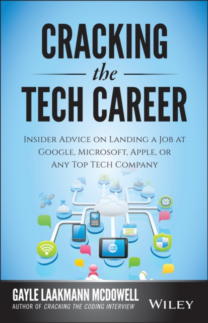 Cracking the Tech Career : Insider Advice on Landing a Job at Google, Microsoft, Apple, or any Top Tech Company, Paperback / softback Book