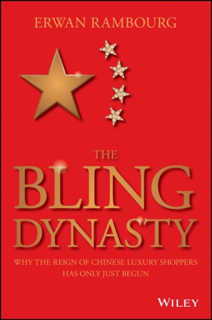 The Bling Dynasty : Why the Reign of Chinese Luxury Shoppers Has Only Just Begun, EPUB eBook