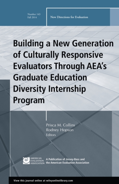 Building a New Generation of Culturally Responsive Evaluators Through AEA's Graduate Education Diversity Internship Program : New Directions for Evaluation, Number 143, EPUB eBook