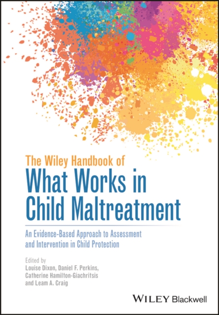 The Wiley Handbook of What Works in Child Maltreatment : An Evidence-Based Approach to Assessment and Intervention in Child Protection, EPUB eBook