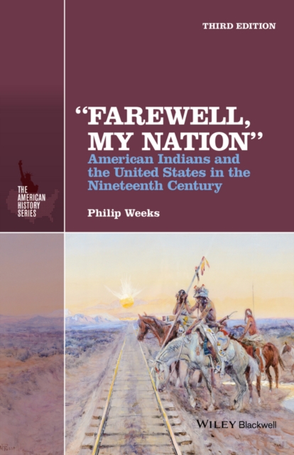 "Farewell, My Nation" : American Indians and the United States in the Nineteenth Century, Paperback / softback Book