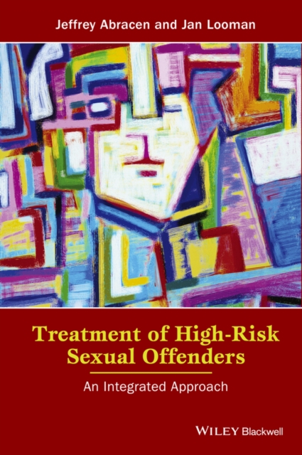 Treatment of High-Risk Sexual Offenders : An Integrated Approach, Paperback / softback Book