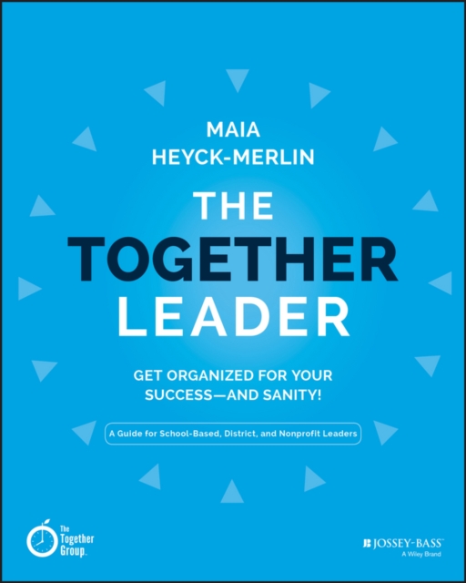 The Together Leader : Get Organized for Your Success - and Sanity!, EPUB eBook