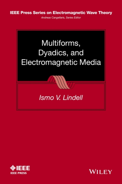 Multiforms, Dyadics, and Electromagnetic Media, Hardback Book