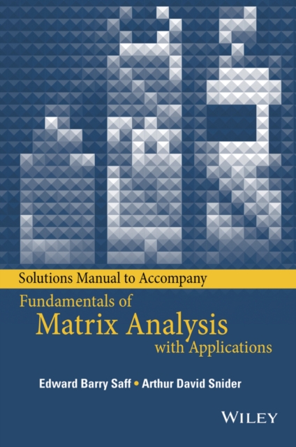 Solutions Manual to accompany Fundamentals of Matrix Analysis with Applications, Paperback / softback Book