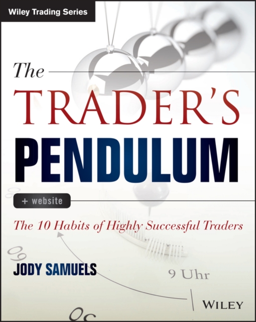 The Trader's Pendulum : The 10 Habits of Highly Successful Traders, PDF eBook