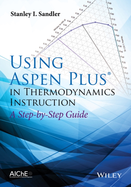 Using Aspen Plus in Thermodynamics Instruction : A Step-by-Step Guide, Paperback / softback Book