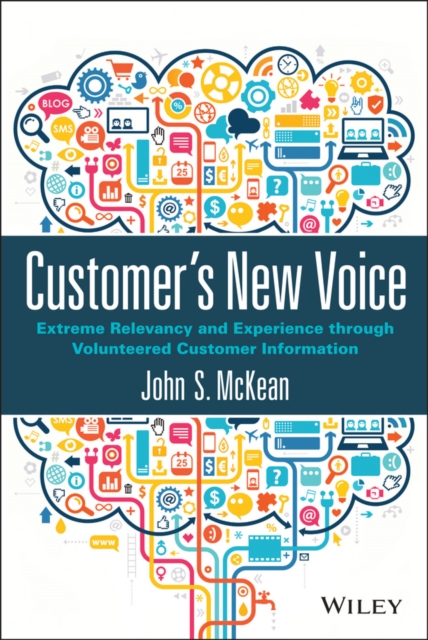 Customer's New Voice : Extreme Relevancy and Experience through Volunteered Customer Information, Hardback Book