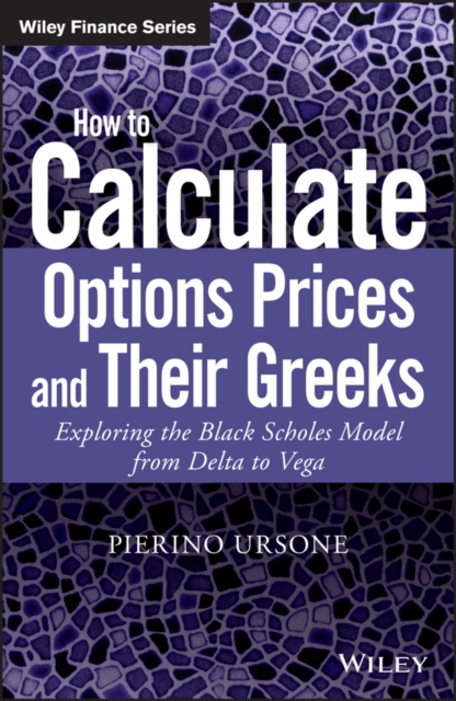 How to Calculate Options Prices and Their Greeks : Exploring the Black Scholes Model from Delta to Vega, PDF eBook
