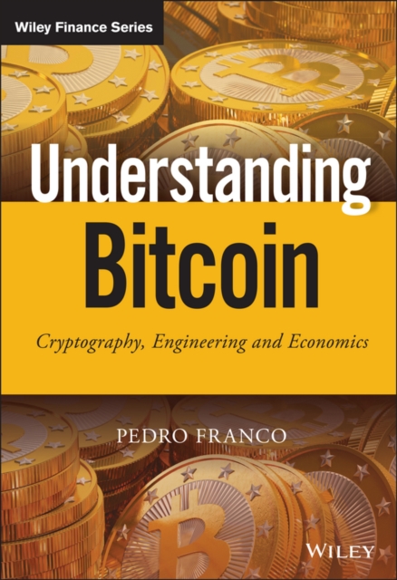 Understanding Bitcoin : Cryptography, Engineering and Economics, Hardback Book