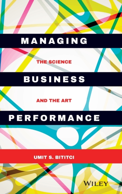 Managing Business Performance : The Science and The Art, Hardback Book