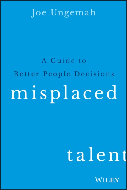Misplaced Talent : A Guide to Making Better People Decisions, EPUB eBook