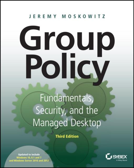 Group Policy : Fundamentals, Security, and the Managed Desktop, Paperback / softback Book