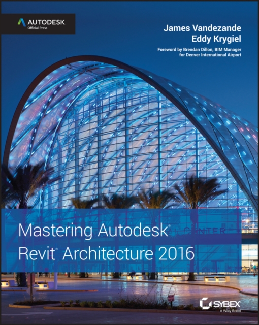 Mastering Autodesk Revit Architecture 2016 - Autodesk Official Press, Paperback / softback Book