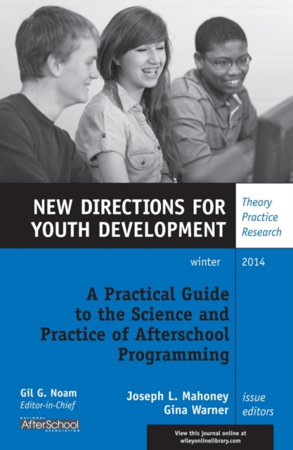 A Practical Guide to the Science and Practice of Afterschool Programming : New Directions for Youth Development, Number 144, PDF eBook
