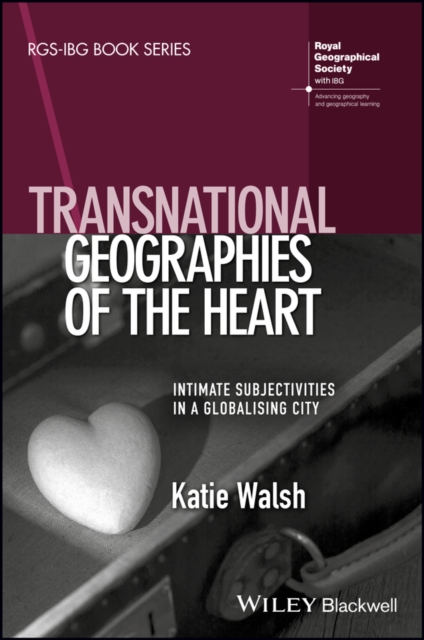 Transnational Geographies of The Heart : Intimate Subjectivities in a Globalising City, EPUB eBook