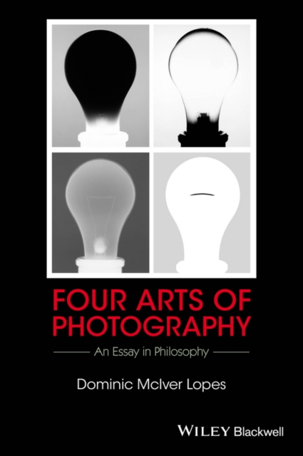 Four Arts of Photography : An Essay in Philosophy, Hardback Book