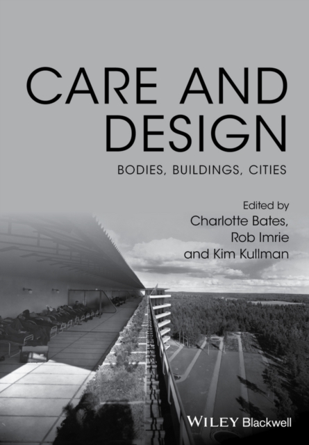 Care and Design : Bodies, Buildings, Cities, PDF eBook