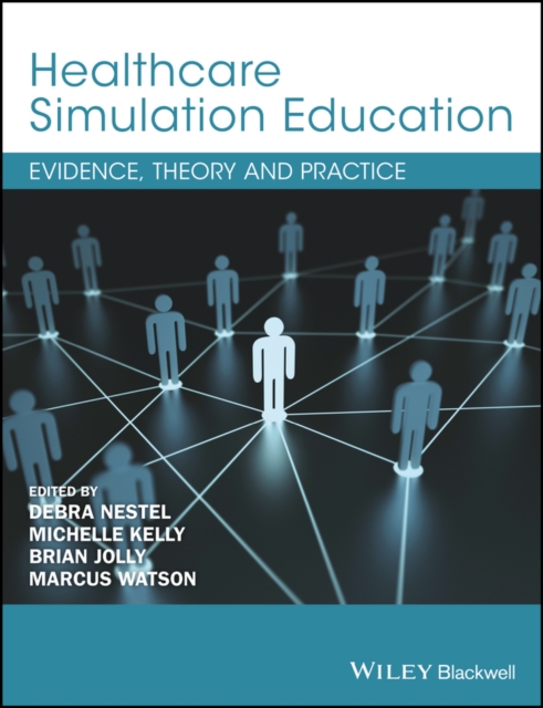Healthcare Simulation Education : Evidence, Theory and Practice, PDF eBook
