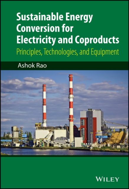 Sustainable Energy Conversion for Electricity and Coproducts : Principles, Technologies, and Equipment, EPUB eBook