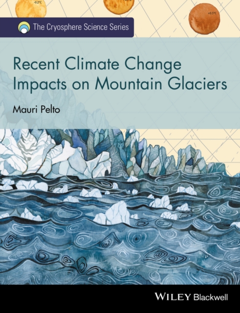 Recent Climate Change Impacts on Mountain Glaciers, Hardback Book