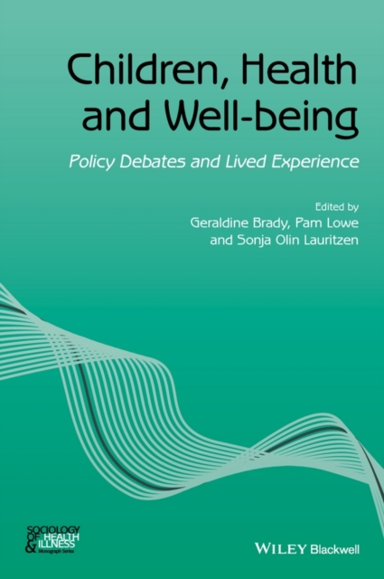 Children, Health and Well-being : Policy Debates and Lived Experience, Paperback / softback Book