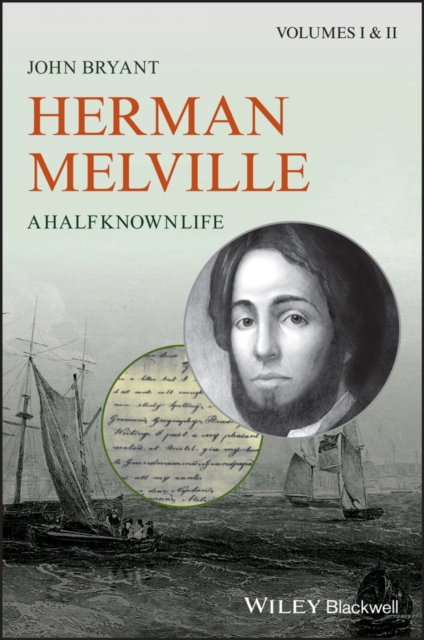 Herman Melville : A Half Known Life, PDF eBook