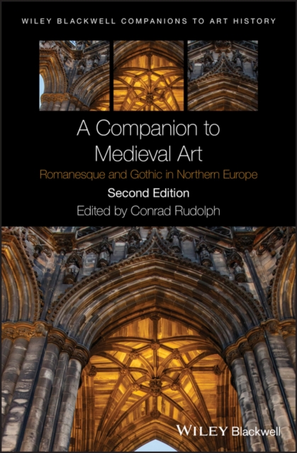 A Companion to Medieval Art : Romanesque and Gothic in Northern Europe, Hardback Book