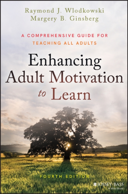 Enhancing Adult Motivation to Learn : A Comprehensive Guide for Teaching All Adults, PDF eBook